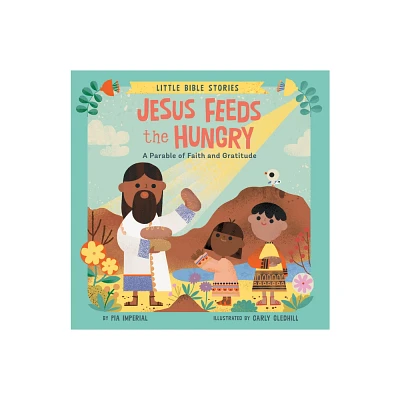 Jesus Feeds the Hungry - (Little Bible Stories) by Pia Imperial (Board Book)