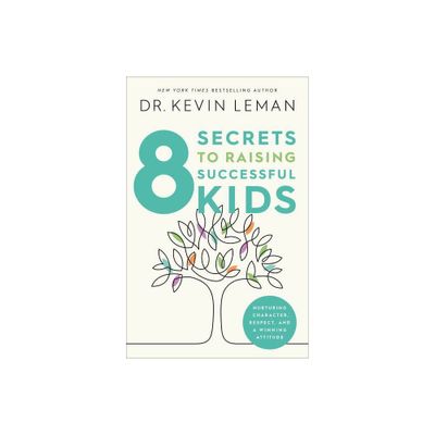 8 Secrets to Raising Successful Kids - 4th Edition by Kevin Leman (Paperback)