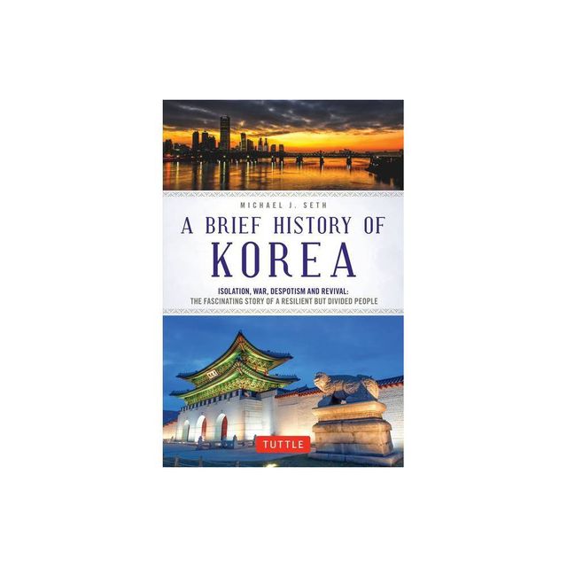 A Brief History of Korea - (Brief History of Asia) by Michael J Seth (Paperback)