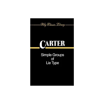 Simple Groups of Lie Type - (Wiley Classics Library) by Roger W Carter (Paperback)