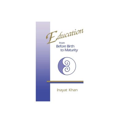 Education from Before Birth to Maturity - 4th Edition by Inayat Khan (Paperback)