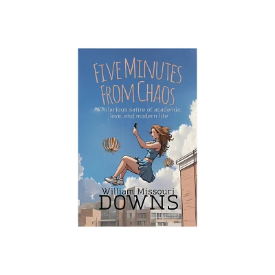 Five Minutes From Chaos - by William Missouri Downs (Paperback)