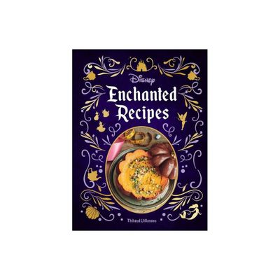 Disney Enchanted Recipes Cookbook - by Thibaud Villanova (Hardcover)