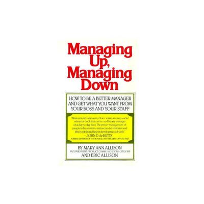 Managing Up, Managing Down (Fireside) - by Mary Ann Allison & Eric Allison (Paperback)