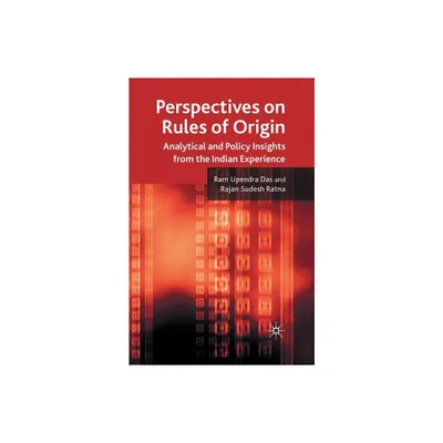 Perspectives on Rules of Origin - by R Das & R Ratna (Paperback)