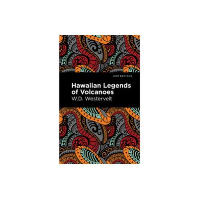 Hawaiian Legends of Volcanoes - (Mint Editions (Hawaiian Library)) by W D Westervelt (Paperback)