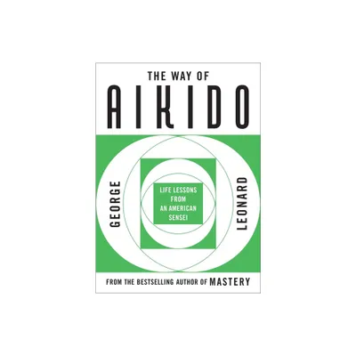 The Way of Aikido - by George Leonard (Paperback)