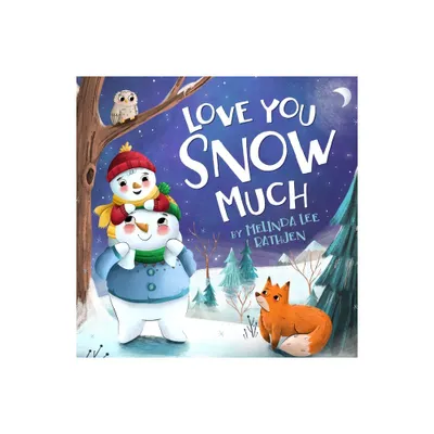 Love You Snow Much - by Melinda Lee Rathjen (Board Book)