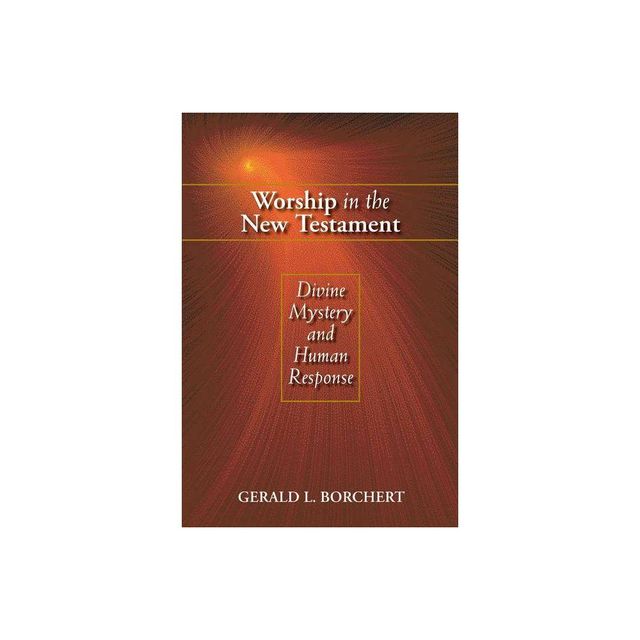 Worship in the New Testament - by Gerald L Borchert (Paperback)