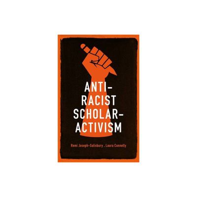 Anti-Racist Scholar-Activism - by Remi Joseph-Salisbury & Laura Connelly (Paperback)