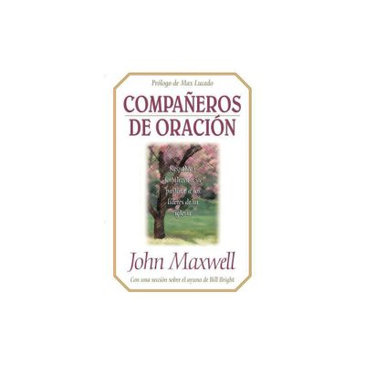 Companeros de Oracion - by John C Maxwell (Paperback)