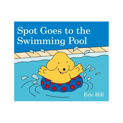 Spot Goes to the Swimming Pool - by Eric Hill (Board Book)