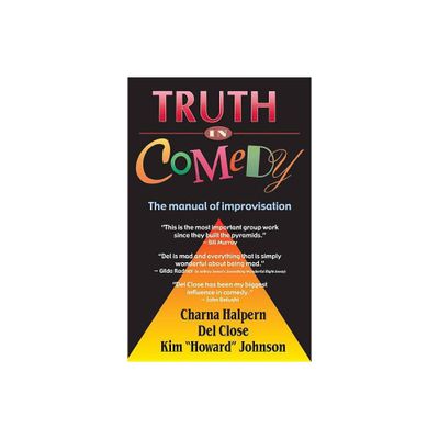 Truth in Comedy - by Charna Halpern & Del Close & Kim Howard Johnson (Paperback)
