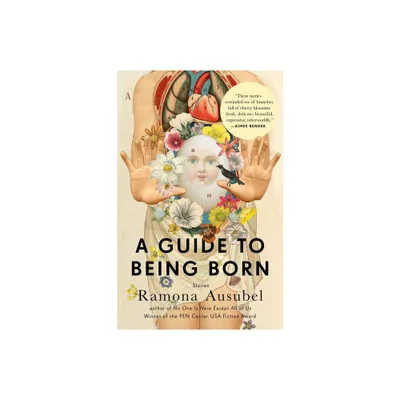 A Guide to Being Born - by Ramona Ausubel (Paperback)