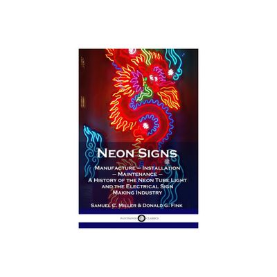 Neon Signs - by Samuel C Miller & Donald G Fink (Paperback)