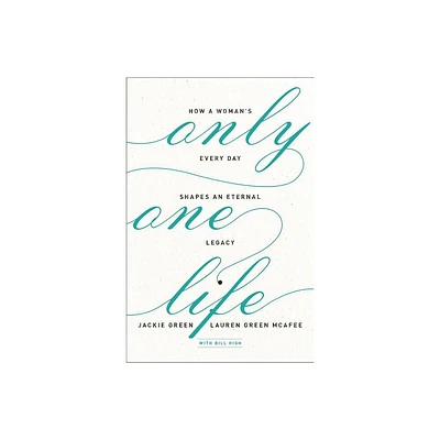 Only One Life - by Jackie Green & Lauren Green McAfee (Paperback)