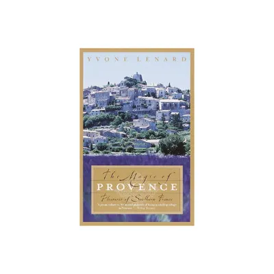 The Magic of Provence - by Yvone Lenard (Paperback)