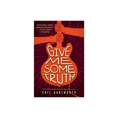 Give Me Some Truth - by Eric Gansworth (Paperback)