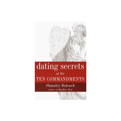 Dating Secrets of the Ten Commandments - by Shmuley Boteach (Paperback)