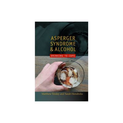 Asperger Syndrome and Alcohol - by Matthew Tinsley & Sarah Hendrickx (Paperback)