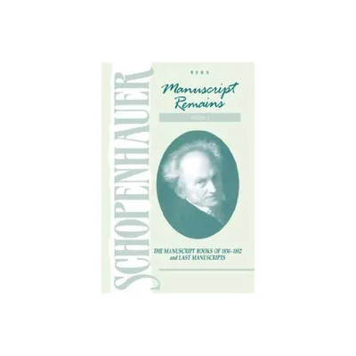 Schopenhauer: Manuscript Remains (V4) - by Arthur Schopenhauer (Hardcover)