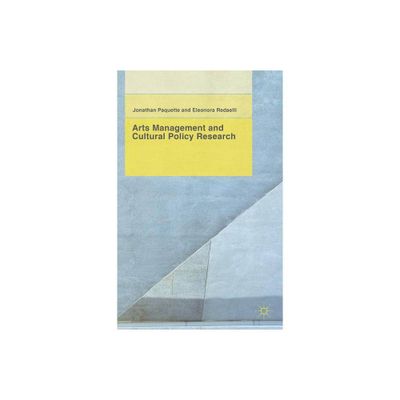 Arts Management and Cultural Policy Research - by J Paquette & E Redaelli (Hardcover)