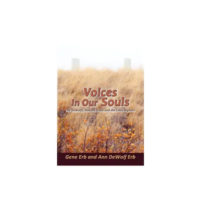 Voices in Our Souls - by Gene Erb & Ann Dewolf Erb (Paperback)