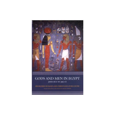 Gods and Men in Egypt - by Franoise Dunand & Christiane Zivie-Coche (Paperback)