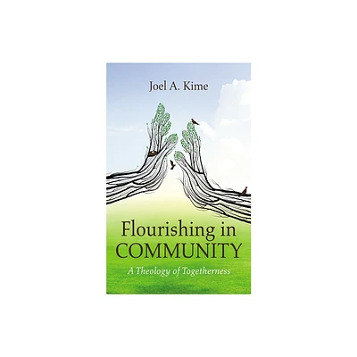 Flourishing in Community - by Joel A Kime (Hardcover)