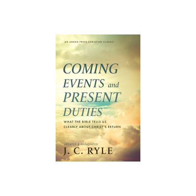 Coming Events and Present Duties - by J C Ryle (Paperback)