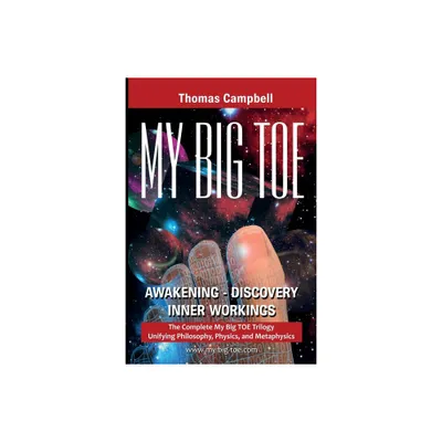 My Big TOE Awakening Discovery Inner Workings - by Thomas Campbell (Paperback)