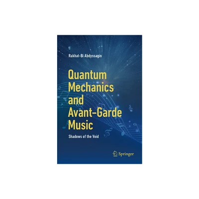 Quantum Mechanics and Avant-Garde Music - by Rakhat-Bi Abdyssagin (Paperback)