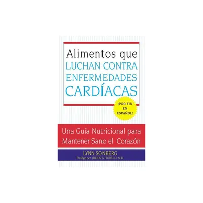 Alimentos Que Luchan Contra Las Enfermedades Cardiacas - by Lynn Sonberg (Paperback)