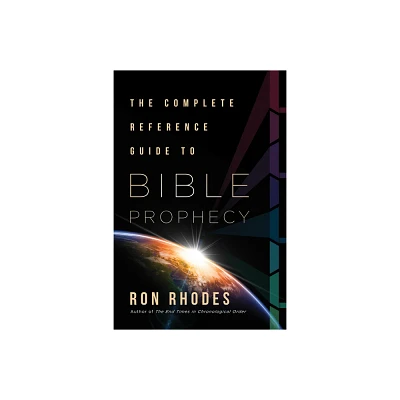 The Complete Reference Guide to Bible Prophecy - by Ron Rhodes (Paperback)