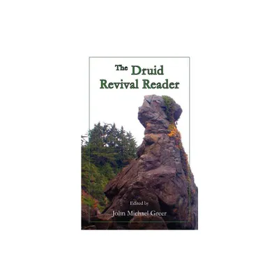 The Druid Revival Reader - by John Michael Greer (Paperback)