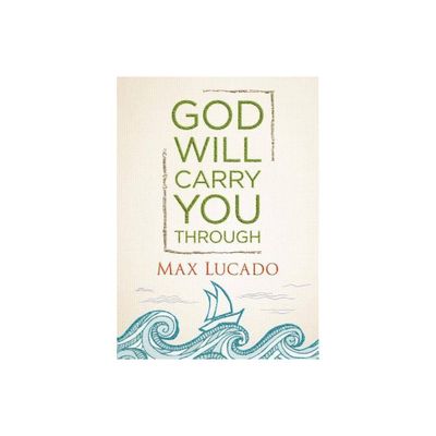 God Will Carry You Through - by Max Lucado (Hardcover)