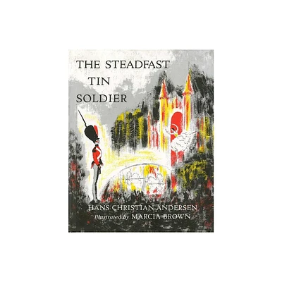 Steadfast Tin Soldier - by Hans Christian Andersen (Hardcover)