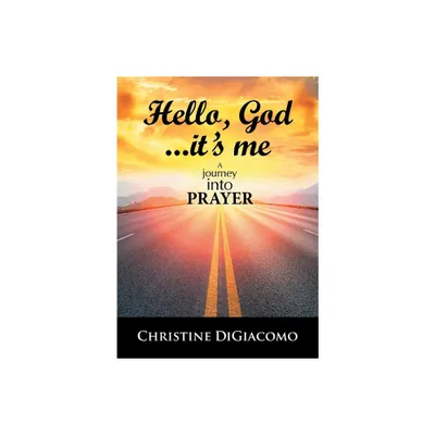 Hello, God...Its me - by Christine Digiacomo (Paperback)