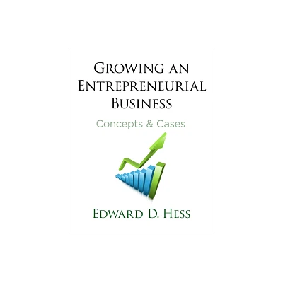 Growing an Entrepreneurial Business - by Edward Hess (Hardcover)