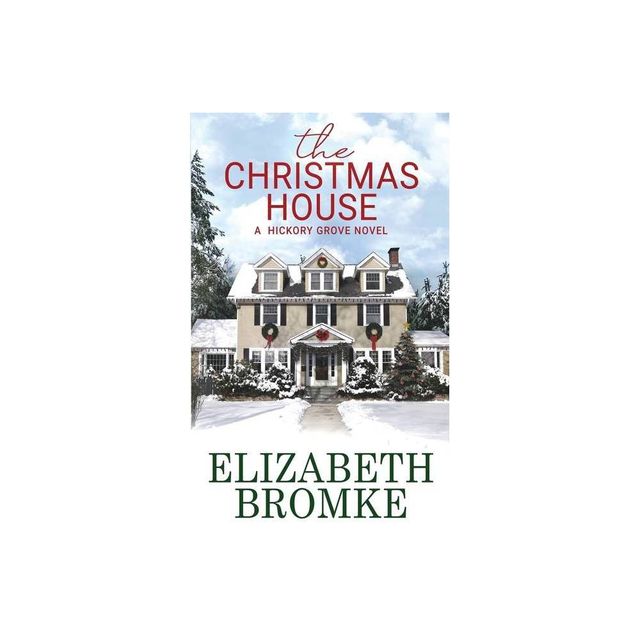 The Christmas House - (Hickory Grove) by Elizabeth Bromke (Paperback)