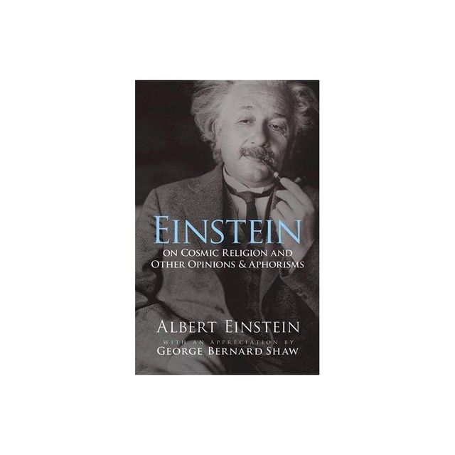 Einstein on Cosmic Religion and Other Opinions and Aphorisms - by Albert Einstein (Paperback)