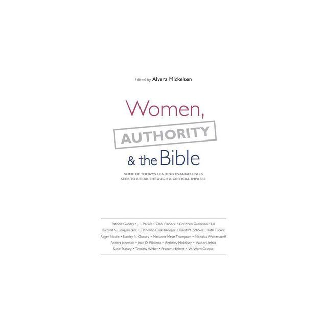 Women, Authority & the Bible - by Alvera Mickelsen (Paperback)