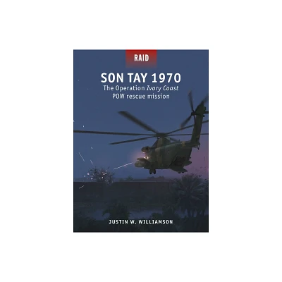 Son Tay 1970 - (Raid) by Justin Williamson (Paperback)