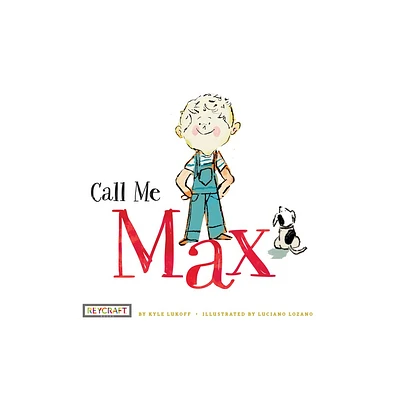 Call Me Max (Max and Friends 1) - by Kyle Lukoff (Hardcover)