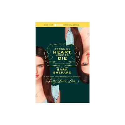 Cross My Heart, Hope to Die - (Lying Game) by Sara Shepard (Paperback)