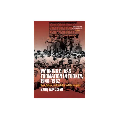 Working Class Formation in Turkey, 1946-1962 - (New Directions in Turkish Studies) by Bar &  & Alp zden (Hardcover)