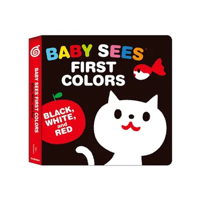 Baby Sees First Colors: Black, White & Red - (Baby Sees!) (Board Book)