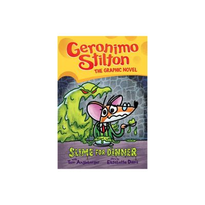 Slime for Dinner: A Graphic Novel (Geronimo Stilton #2) - (Geronimo Stilton Graphic Novel) by Geronimo Stilton & Tom Angleberger (Hardcover)