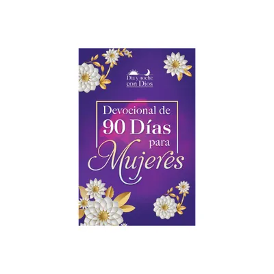 Da Y Noche Con Dios: Devocional de 90 Das Para Mujeres / Morning and Evening W Ith God: A 90 Day Devotional for Women - (Da y Noche Con Dios)