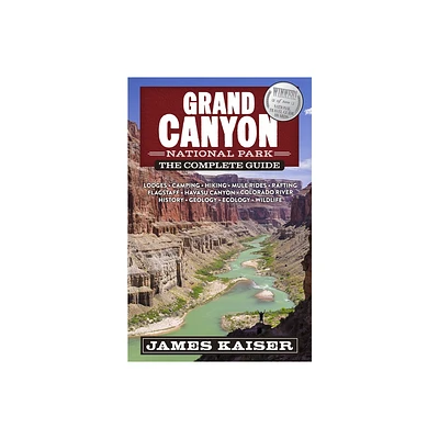 Grand Canyon National Park: The Complete Guide - (Color Travel Guide) 9th Edition by James Kaiser (Paperback)